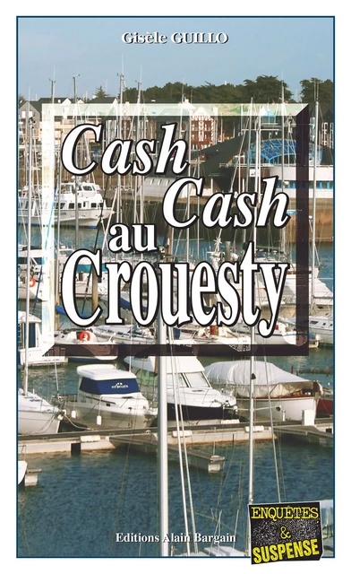 Cash-cash au Crouesty - Gisèle Guillo - Éditions Alain Bargain