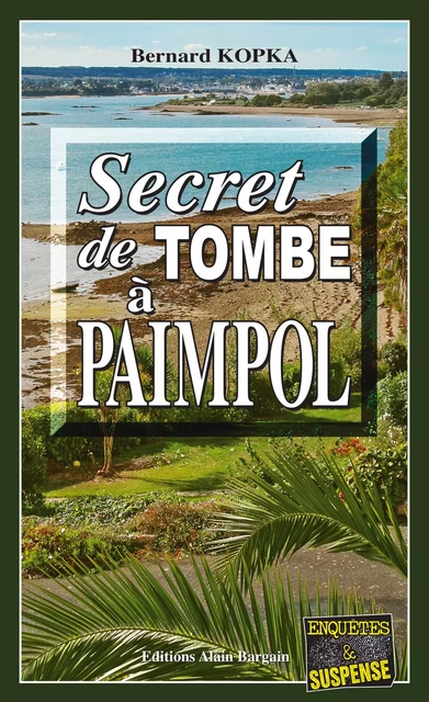 Secret de tombe à Paimpol - Bernard Kopka - Éditions Alain Bargain