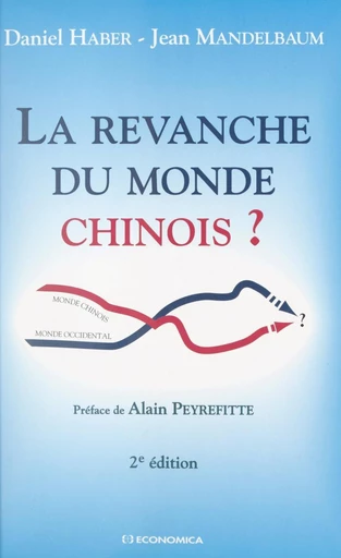 La revanche du monde chinois ? - Daniel Haber, Jean Mandelbaum - FeniXX réédition numérique