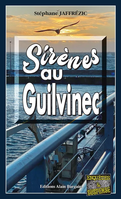 Sirènes au Guilvinec - Stéphane Jaffrézic - Éditions Alain Bargain