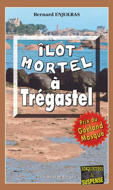 Îlot mortel à Trégastel - Bernard Enjolras - Éditions Alain Bargain