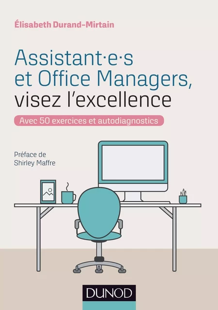 Assistant.e.s et Office Managers, visez l'excellence - Elisabeth Durand-Mirtain - Dunod