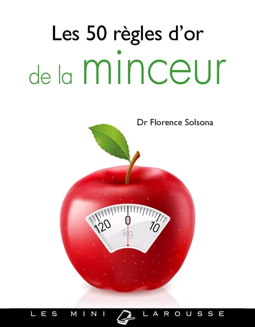 Les 50 règles d'or de la minceur - Dr Florence Solsona - Larousse