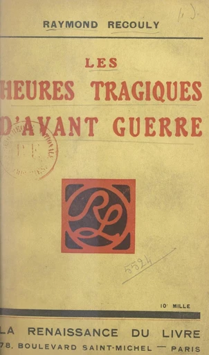 Les heures tragiques d'avant-guerre - Raymond Recouly - FeniXX rédition numérique