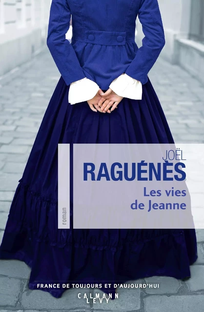 Les Vies de Jeanne - Joël Raguénès - Calmann-Lévy