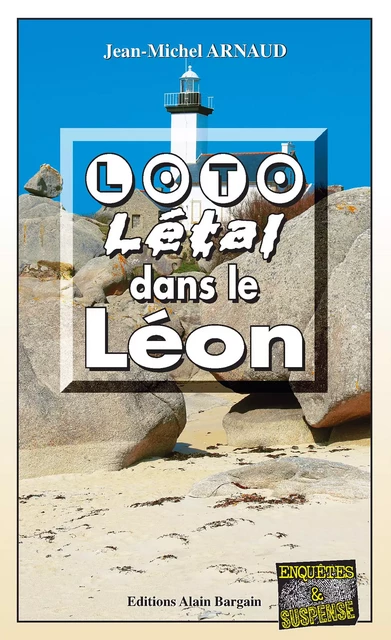 Loto Létal dans le Léon - Jean-Michel Arnaud - Éditions Alain Bargain