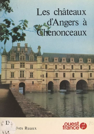 Les châteaux d'Angers à Chenonceaux - Jean-Yves Ruaux - FeniXX réédition numérique