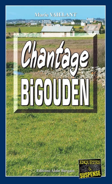 Chantage Bigouden - Marie Vaillant - Éditions Alain Bargain