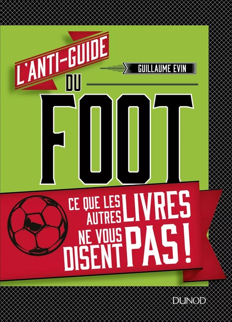 L'anti-guide du foot - Guillaume Evin - Dunod