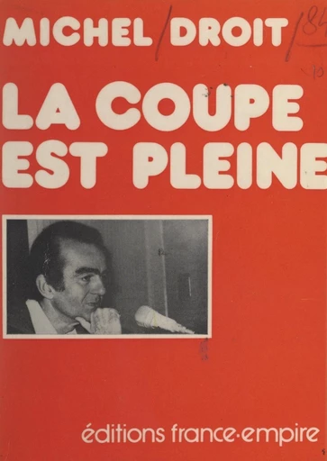 La coupe est pleine - Michel Droit - FeniXX réédition numérique