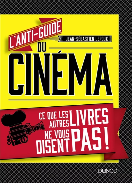 L'anti-guide du cinéma - Jean-Sébastien Leroux - Dunod