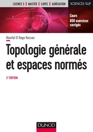 Topologie générale et espaces normés - 2e éd.