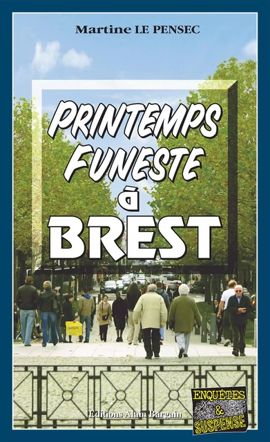 Printemps funeste à Brest - Martine Le Pensec - Éditions Alain Bargain