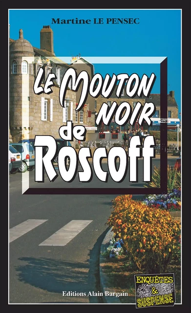 Le mouton noir de Roscoff - Martine Le Pensec - Éditions Alain Bargain