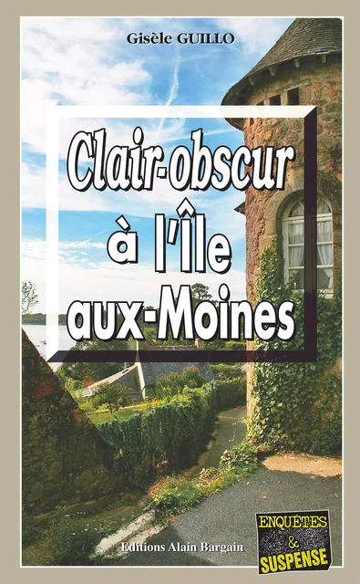 Clair-obscur à l'Île-aux-Moines - Gisèle Guillo - Éditions Alain Bargain