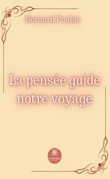 La pensée guide notre voyage