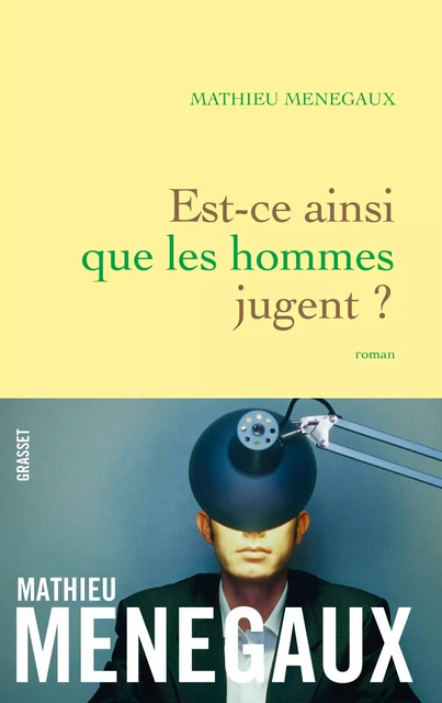 Est-ce ainsi que les hommes jugent ? - Mathieu Menegaux - Grasset