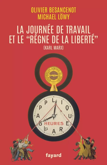 La journée de travail et le règne de la liberté - Olivier Besancenot, Michael Löwy - Fayard