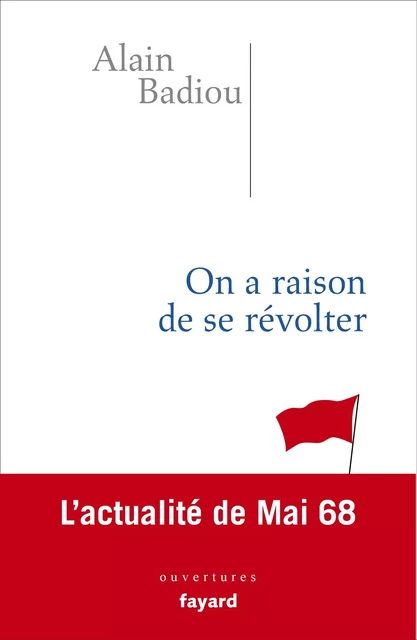 On a raison de se révolter - Alain Badiou - Fayard