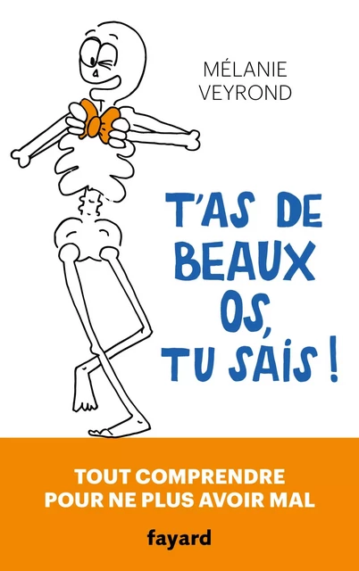 T'as de beaux os, tu sais ! - Mélanie Veyrond - Fayard