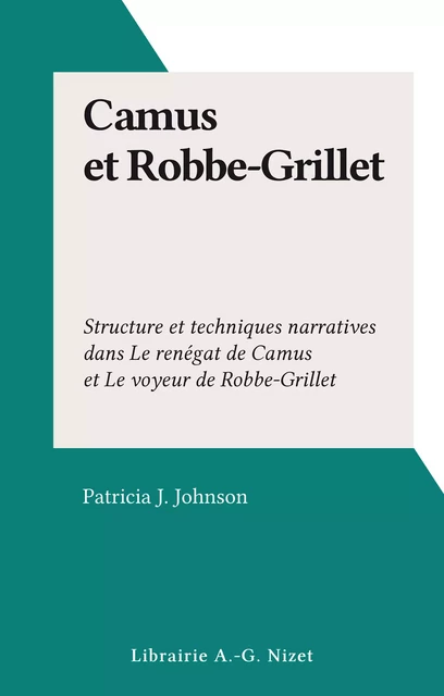 Camus et Robbe-Grillet - Patricia J. Johnson - FeniXX réédition numérique