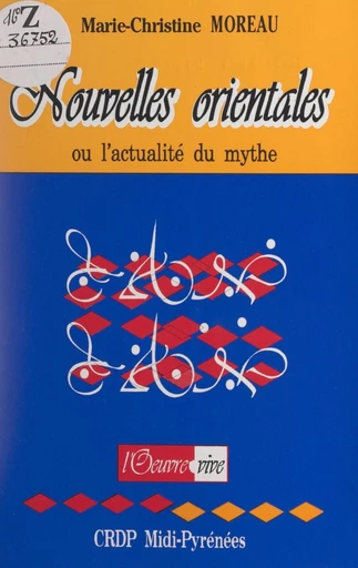 Nouvelles orientales ou l'actualité du mythe - Marie-Christine Moreau - FeniXX réédition numérique