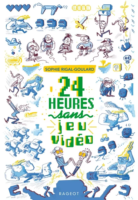 24 heures sans jeu vidéo - Sophie Rigal-Goulard - Rageot Editeur