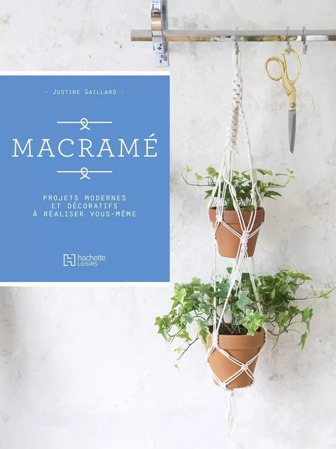 Macramé - Justine Gaillard - Hachette Pratique