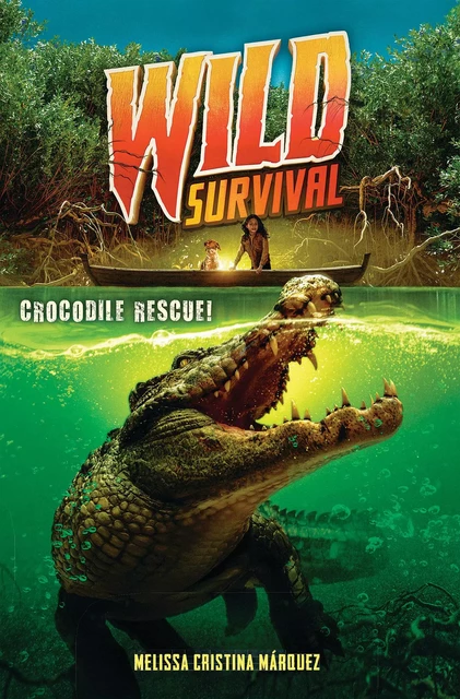 Crocodile Rescue! (Wild Survival #1) - Melissa Cristina Márquez - Scholastic Inc.