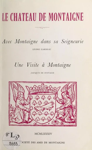 Le château de Montaigne - Jacques de Feytaud, Léonie Gardeau - FeniXX réédition numérique