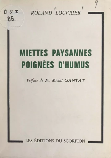 Miettes paysannes, poignées d'humus - Roland Louvrier - FeniXX réédition numérique