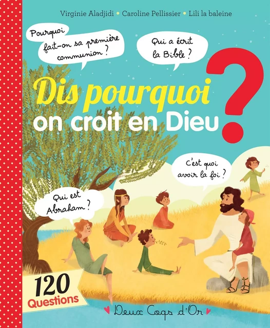 Dis pourquoi on croit en Dieu ? - Virginie Aladjidi, Caroline Pellissier - Deux Coqs d'Or