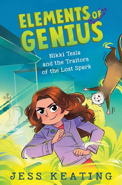 Nikki Tesla and the Traitors of the Lost Spark (Elements of Genius #3) - Jess Keating - Scholastic Inc.