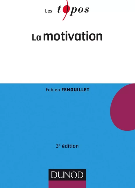 La motivation - 3e éd. - Fabien Fenouillet - Dunod