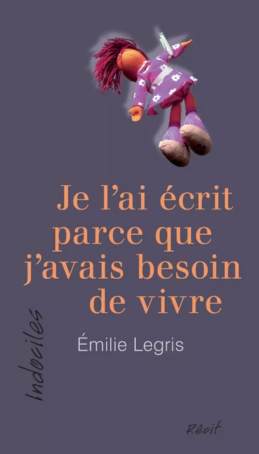 Je l’ai écrit parce que j’avais besoin de vivre - Émilie Legris - Éditions David