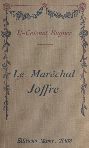 Le maréchal Joffre - Charles Bugnet - FeniXX réédition numérique