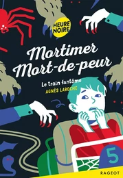 Mortimer Mort-de-peur  - Le train fantôme