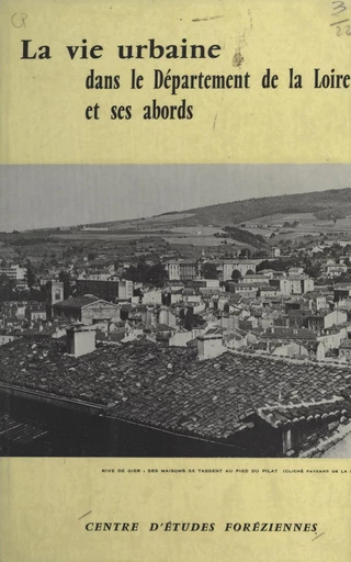 La vie urbaine dans le département de la Loire et ses abords -  Collectif - FeniXX réédition numérique