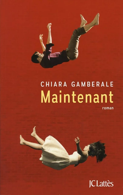 Maintenant - Chiara Gamberale - JC Lattès