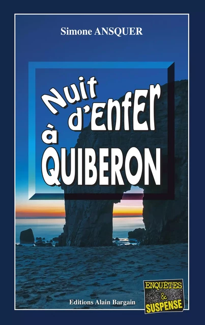 Nuit d'enfer à Quiberon - Simone Ansquer - Éditions Alain Bargain