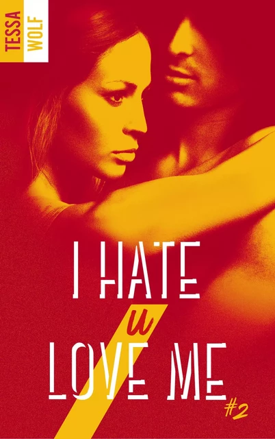 I hate U love me - tome 2 - Tessa Wolf - BMR