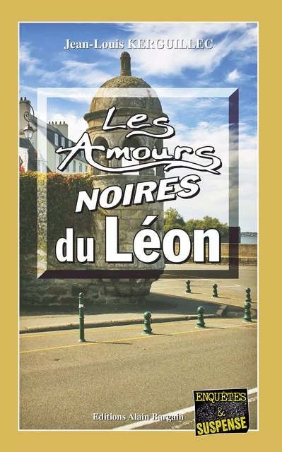 Les Amours noires du Léon - Jean-Louis Kerguillec - Éditions Alain Bargain