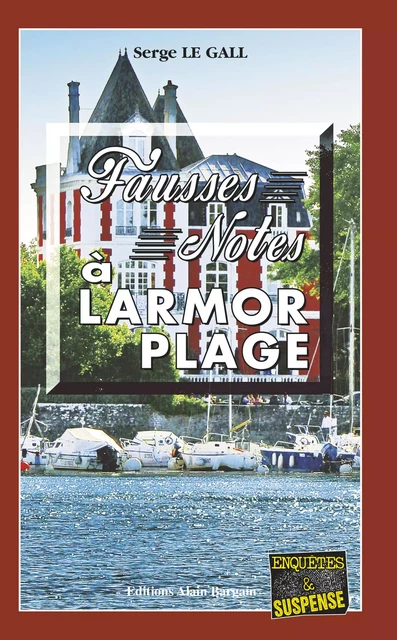 Fausses notes à Larmor Plage - Serge le Gall - Éditions Alain Bargain