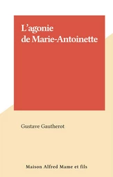 L'agonie de Marie-Antoinette