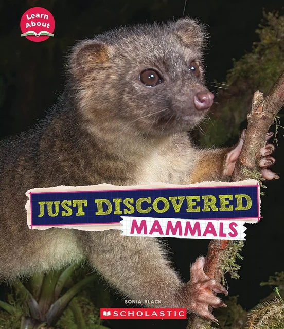 Just Discovered Mammals (Learn About: Animals) - Sonia W. Black - Scholastic Inc.