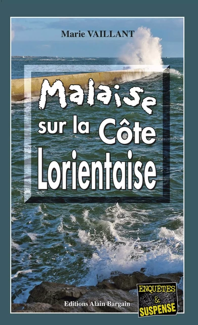 Malaise sur la Côte Lorientaise - Marie Vaillant - Éditions Alain Bargain