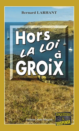 Hors-la-loi à Groix - Bernard Larhant - Éditions Alain Bargain