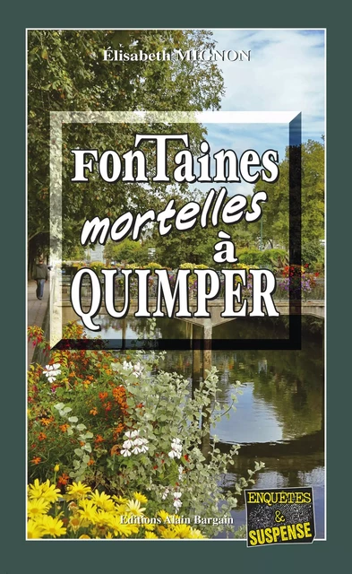 Fontaines mortelles à Quimper - Elisabeth Mignon - Éditions Alain Bargain