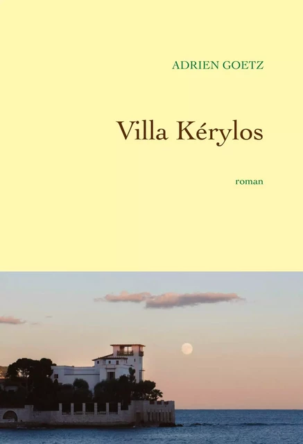 Villa Kérylos - Adrien Goetz - Grasset