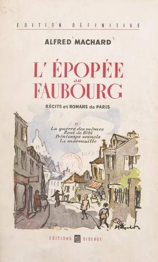 L'épopée au faubourg, récits et romans de Paris (2) - Alfred Machard - FeniXX réédition numérique